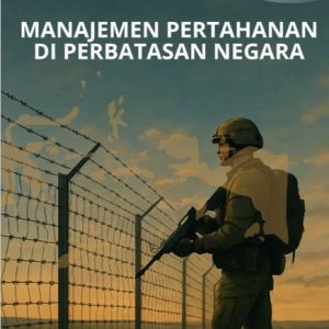 MANAJEMEN PERTAHANAN DI PERBATASAN NEGARA